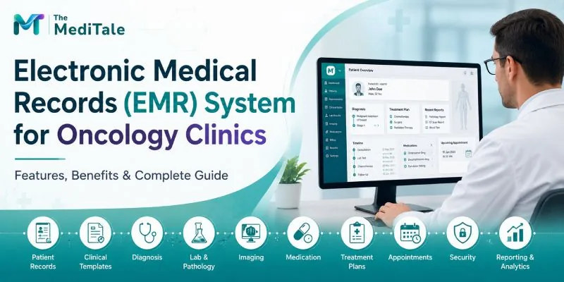 Electronic Medical Records (EMR) System for Oncology Clinics: Features, Benefits & Complete Guide
